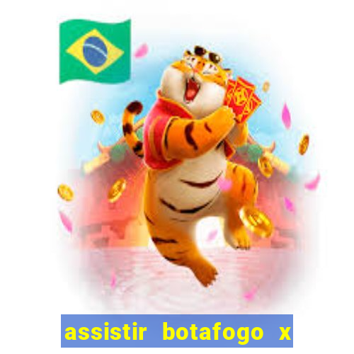 assistir botafogo x gremio futemax